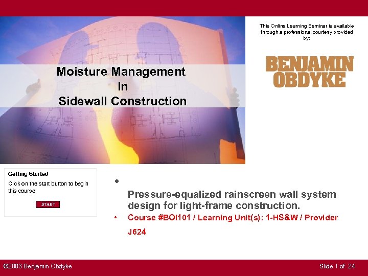 This Online Learning Seminar is available through a professional courtesy provided by: Moisture Management