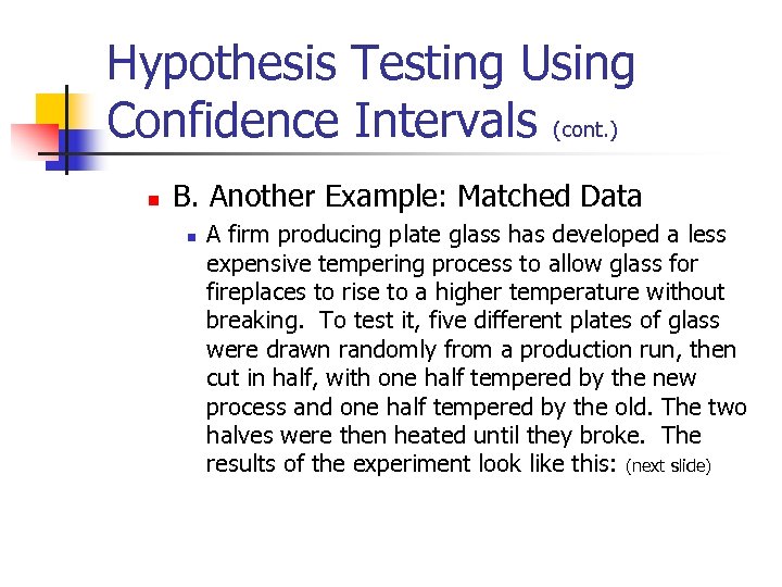 Hypothesis Testing Using Confidence Intervals (cont. ) n B. Another Example: Matched Data n