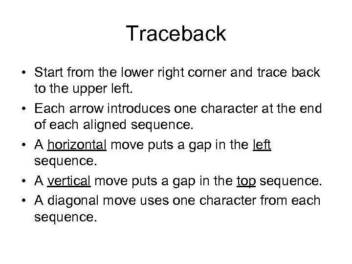 Traceback • Start from the lower right corner and trace back to the upper