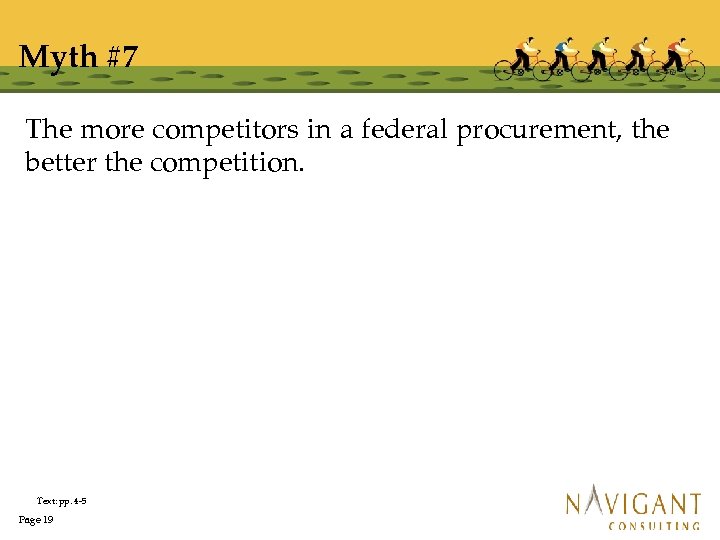 Myth #7 The more competitors in a federal procurement, the better the competition. Text: