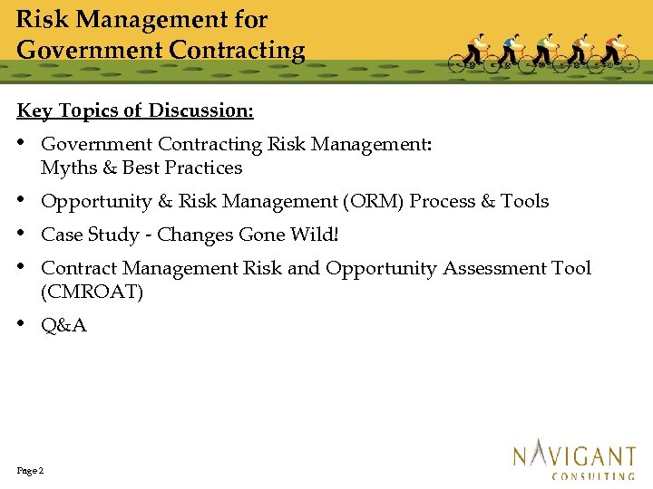 Risk Management for Government Contracting Key Topics of Discussion: • Government Contracting Risk Management: