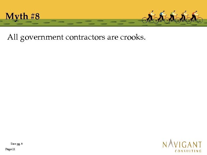 Myth #8 All government contractors are crooks. Text: pg. 5 Page 21 