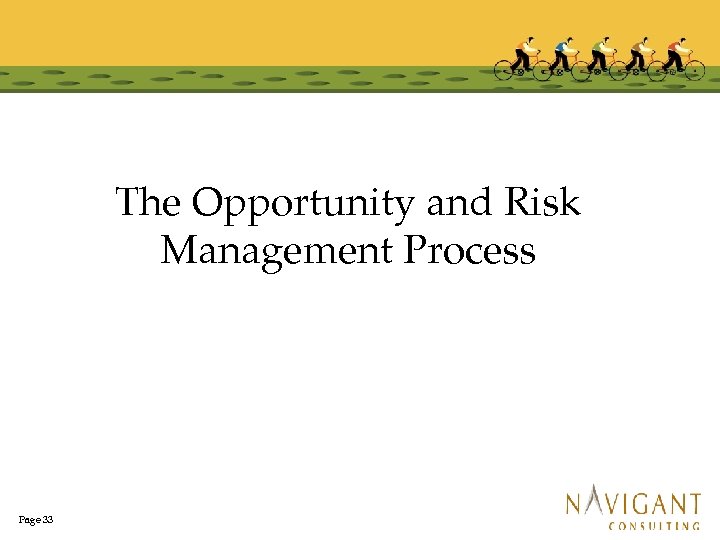 The Opportunity and Risk Management Process Page 33 