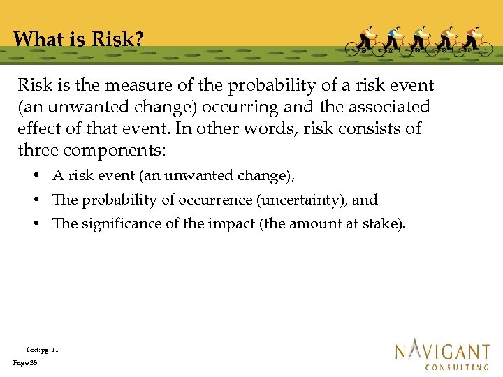 What is Risk? Risk is the measure of the probability of a risk event