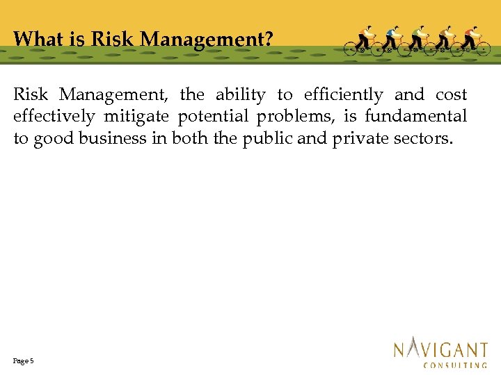 What is Risk Management? Risk Management, the ability to efficiently and cost effectively mitigate