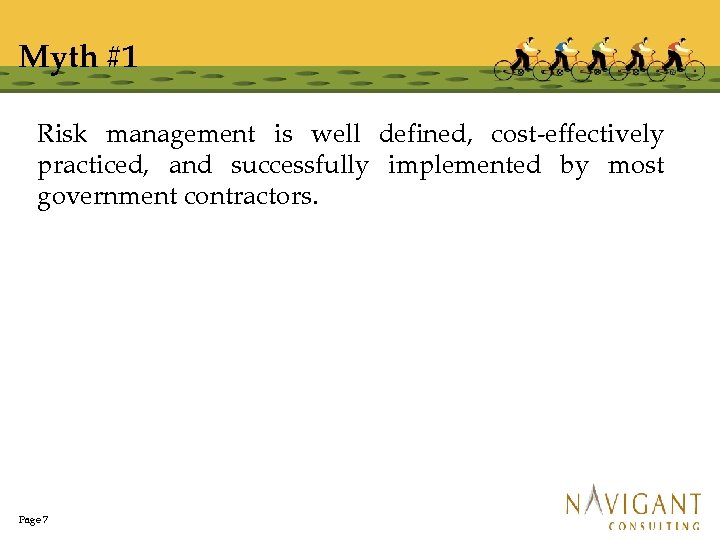 Myth #1 Risk management is well defined, cost-effectively practiced, and successfully implemented by most