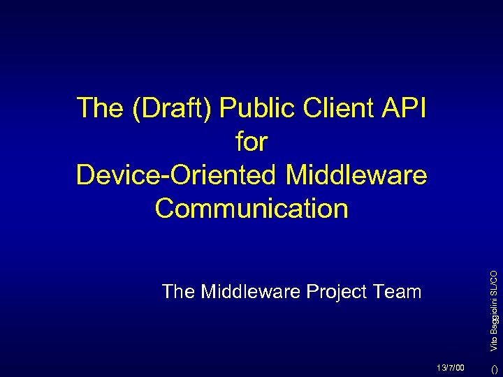 Vito Baggiolini SL/CO The (Draft) Public Client API for Device-Oriented Middleware Communication The Middleware