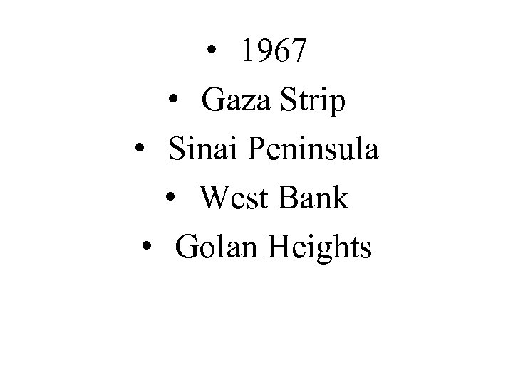  • 1967 • Gaza Strip • Sinai Peninsula • West Bank • Golan