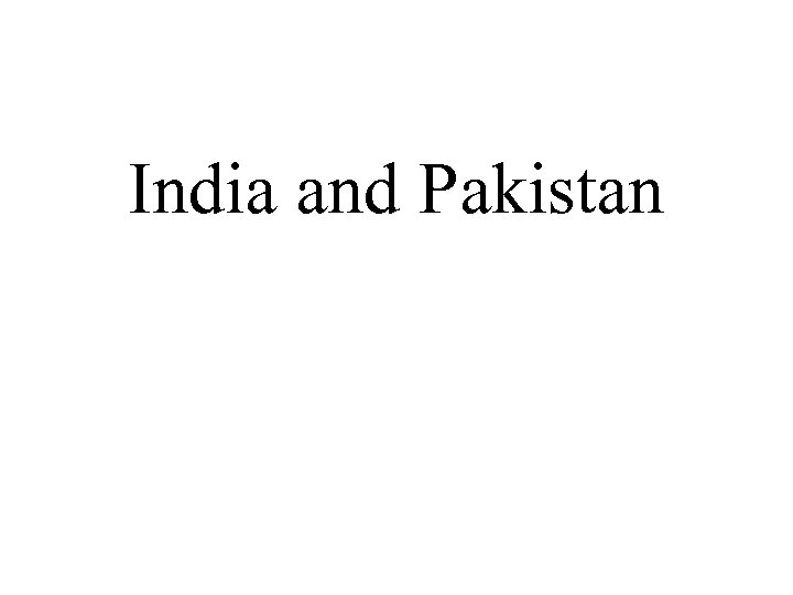 India and Pakistan 