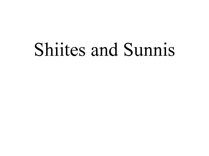 Shiites and Sunnis 