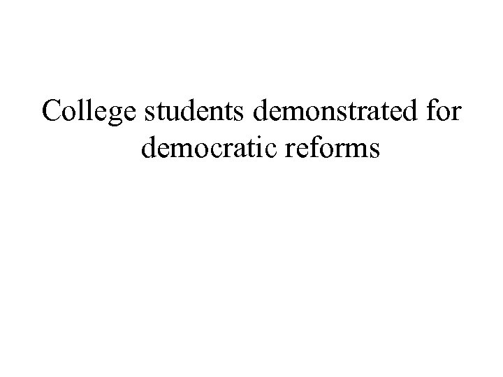 College students demonstrated for democratic reforms 