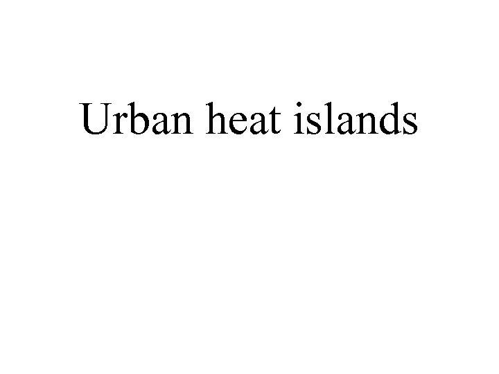 Urban heat islands 