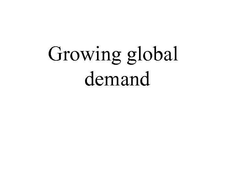 Growing global demand 