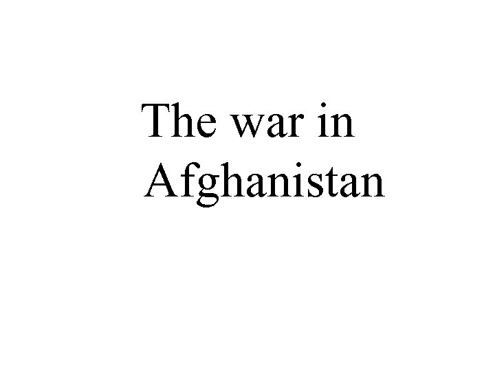 The war in Afghanistan 