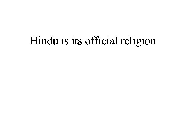 Hindu is its official religion 