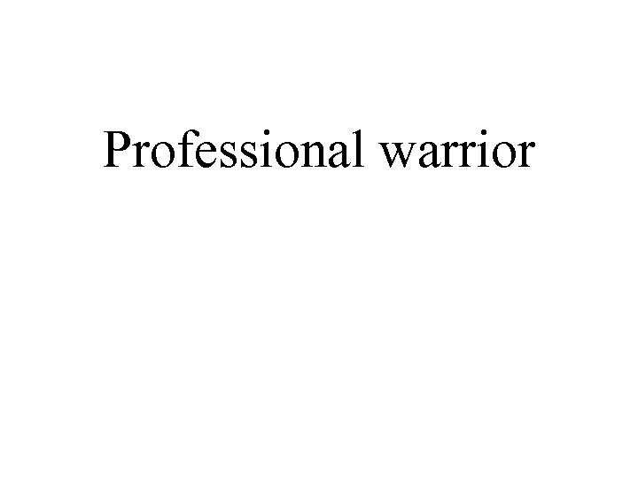 Professional warrior 