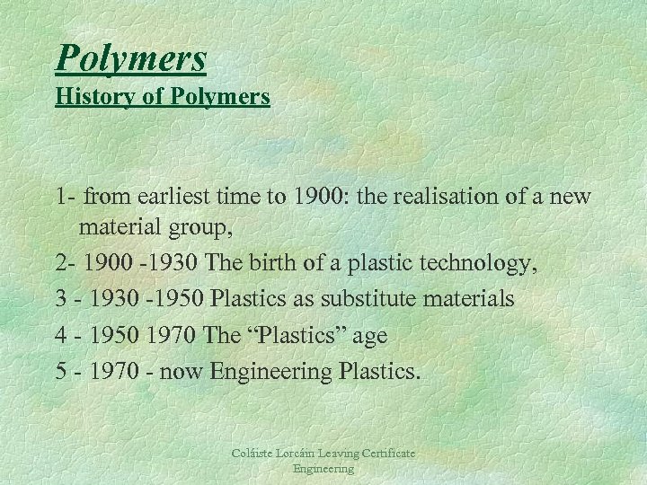 Polymers History of Polymers 1 - from earliest time to 1900: the realisation of