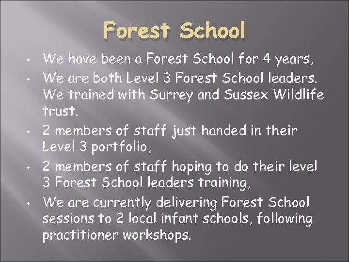 Forest School • • • We have been a Forest School for 4 years,