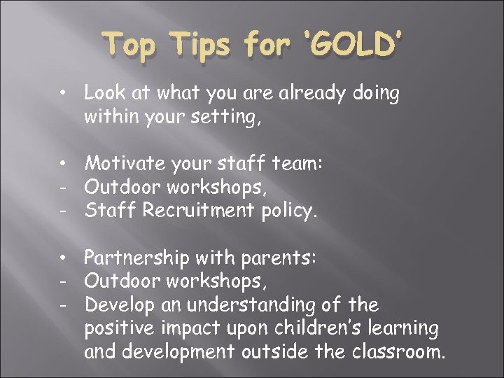 Top Tips for ‘GOLD’ • Look at what you are already doing within your