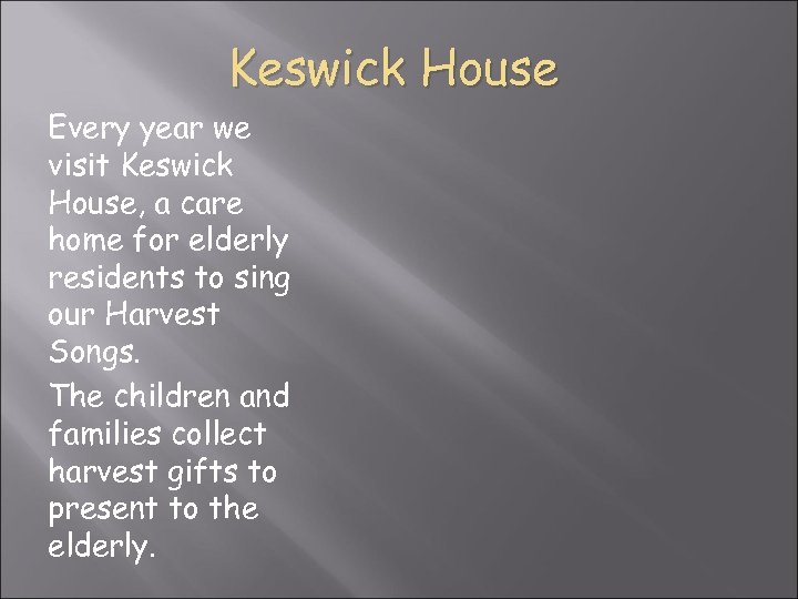 Keswick House Every year we visit Keswick House, a care home for elderly residents