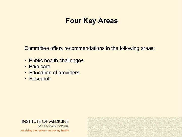 Four Key Areas Committee offers recommendations in the following areas: • • Public health