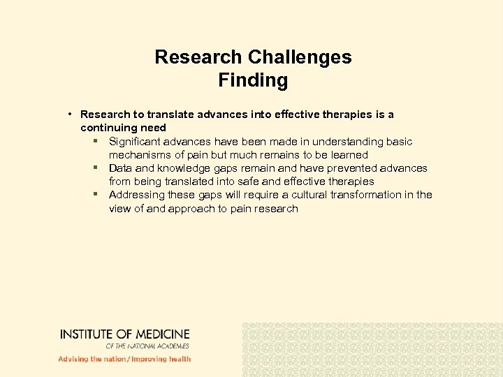 Research Challenges Finding • Research to translate advances into effective therapies is a continuing