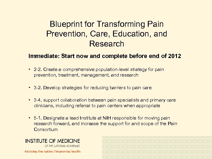 Blueprint for Transforming Pain Prevention, Care, Education, and Research Immediate: Start now and complete
