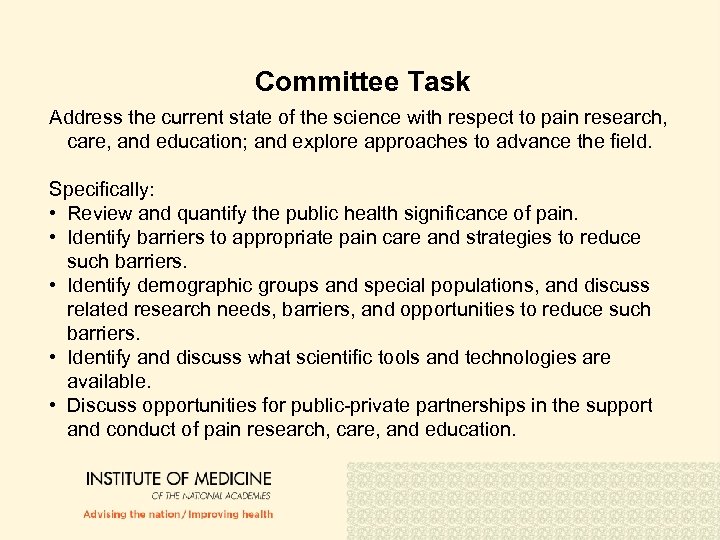 Committee Task Address the current state of the science with respect to pain research,