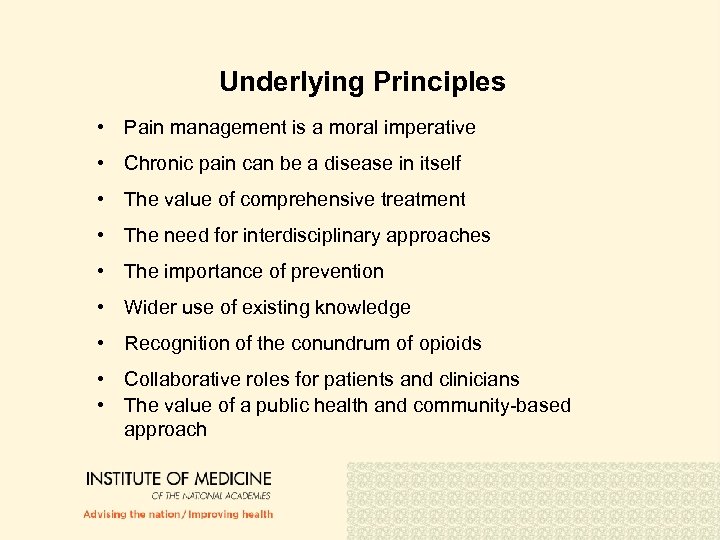 Underlying Principles • Pain management is a moral imperative • Chronic pain can be