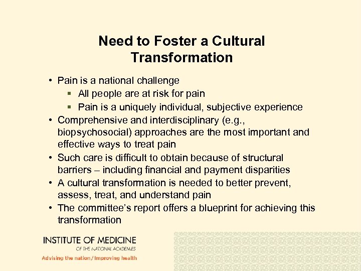 Need to Foster a Cultural Transformation • Pain is a national challenge § All