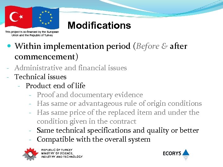 This project is co-financed by the European Union and the Republic of Turkey Modifications