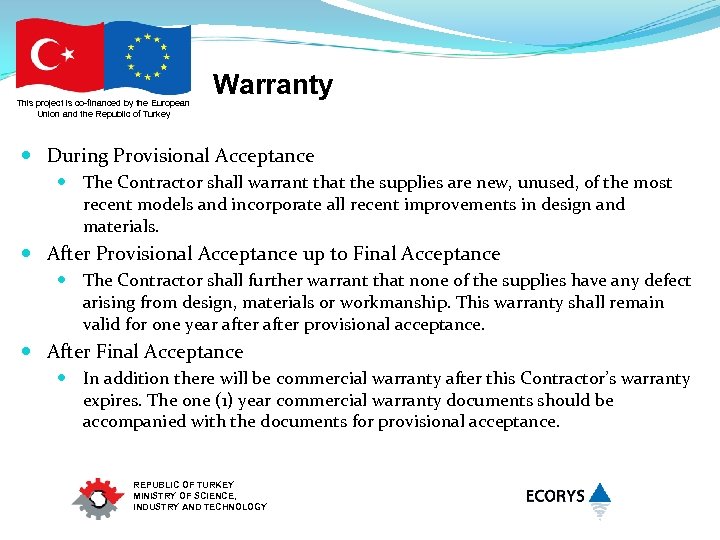 This project is co-financed by the European Union and the Republic of Turkey Warranty