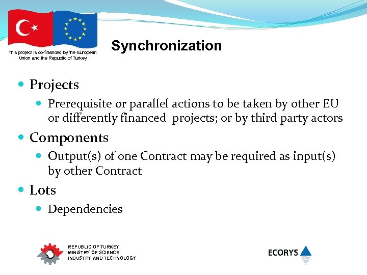 This project is co-financed by the European Union and the Republic of Turkey Synchronization