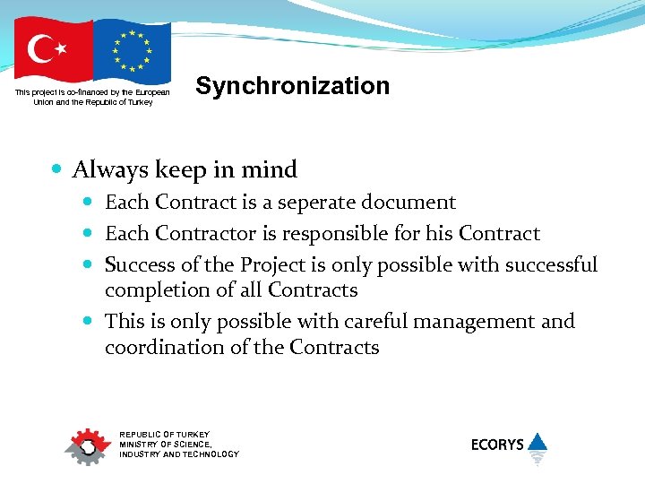 This project is co-financed by the European Union and the Republic of Turkey Synchronization