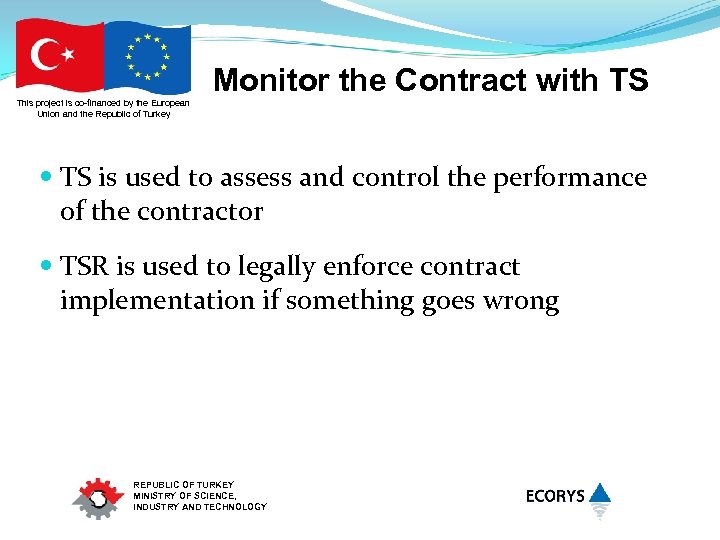 Monitor the Contract with TS This project is co-financed by the European Union and