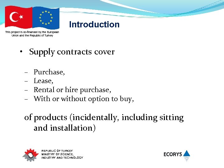 Introduction This project is co-financed by the European Union and the Republic of Turkey