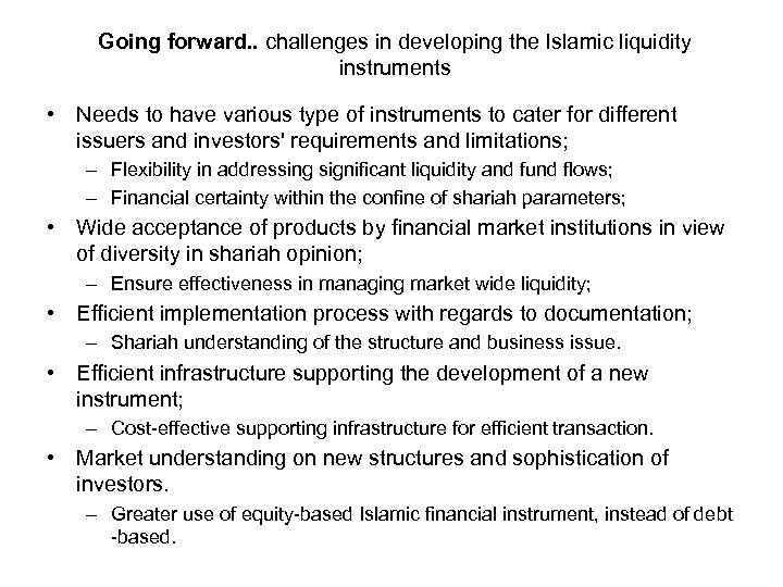 Going forward. . challenges in developing the Islamic liquidity instruments • Needs to have