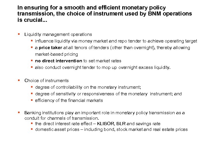 In ensuring for a smooth and efficient monetary policy transmission, the choice of instrument