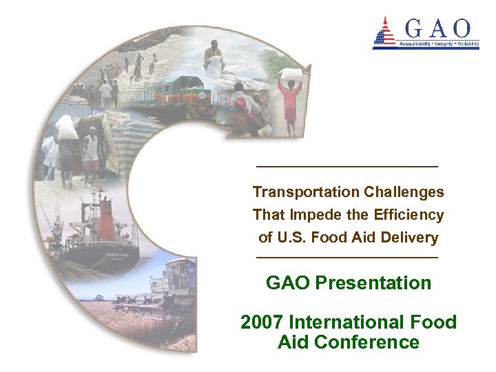 Questions? Transportation Challenges That Impede the Efficiency of U. S. Food Aid Delivery GAO