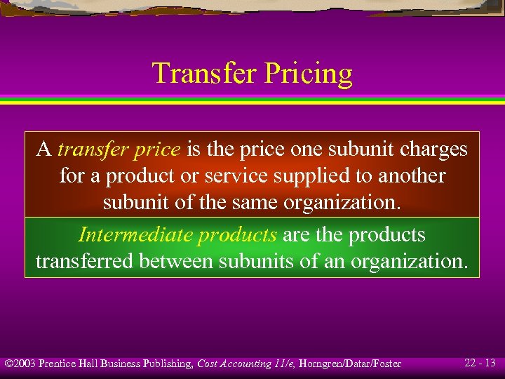 Transfer Pricing A transfer price is the price one subunit charges for a product