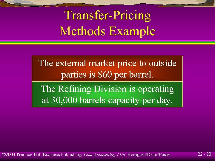 Transfer-Pricing Methods Example The external market price to outside parties is $60 per barrel.