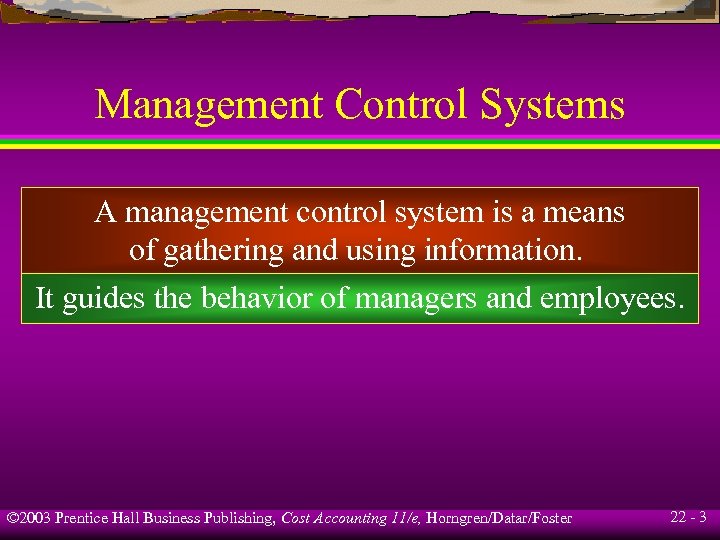 Management Control Systems A management control system is a means of gathering and using