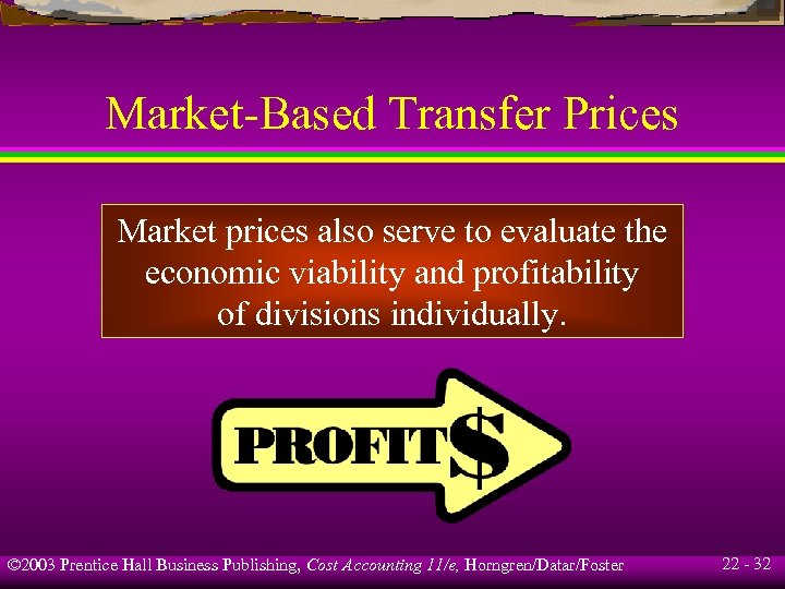 Market-Based Transfer Prices Market prices also serve to evaluate the economic viability and profitability