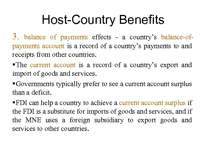 Host-Country Benefits 3. balance of payments effects - a country’s balance-ofpayments account is a