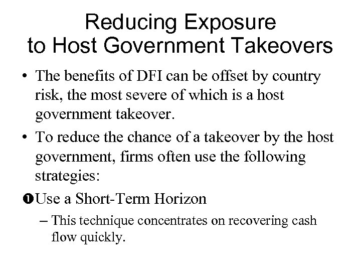 Reducing Exposure to Host Government Takeovers • The benefits of DFI can be offset