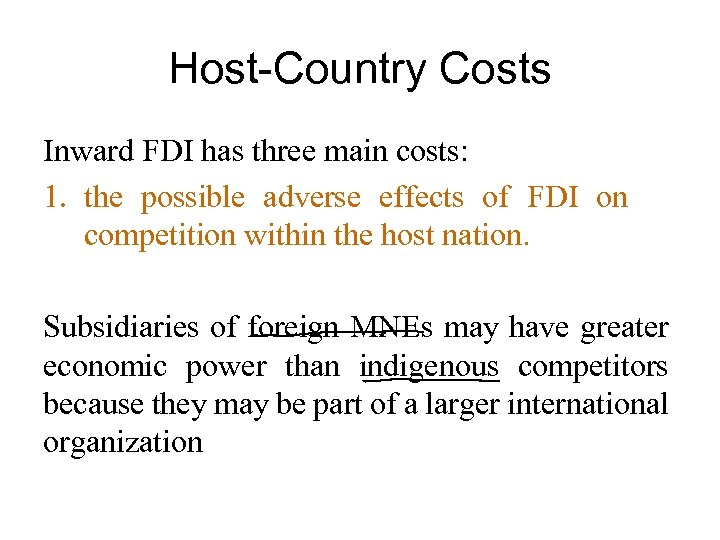 Host-Country Costs Inward FDI has three main costs: 1. the possible adverse effects of