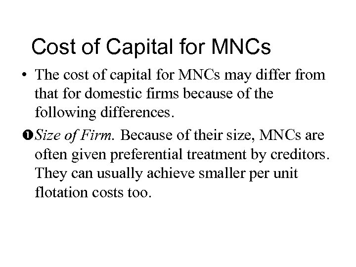 Cost of Capital for MNCs • The cost of capital for MNCs may differ