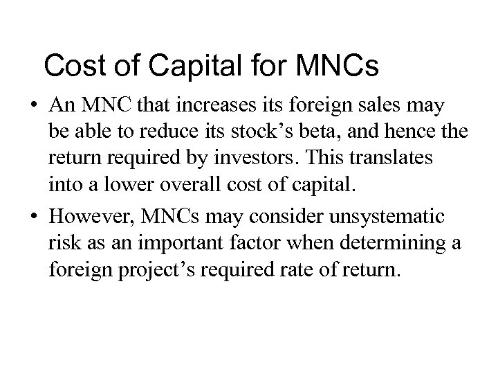 Cost of Capital for MNCs • An MNC that increases its foreign sales may