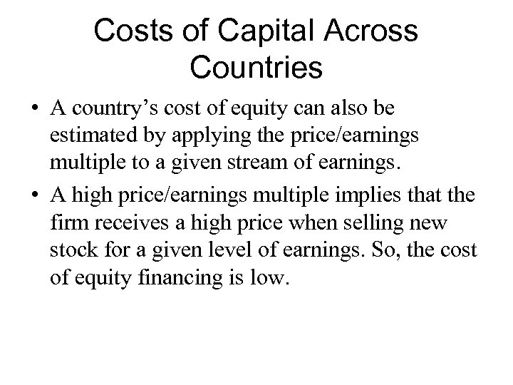 Costs of Capital Across Countries • A country’s cost of equity can also be