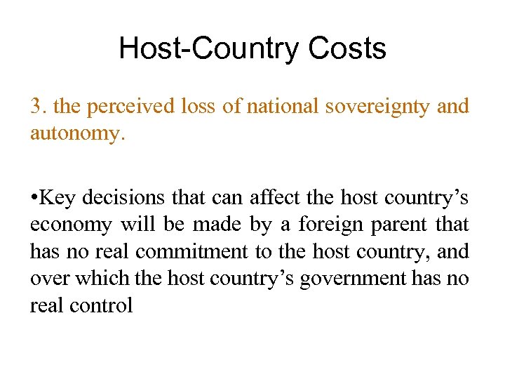 Host-Country Costs 3. the perceived loss of national sovereignty and autonomy. • Key decisions